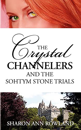 Imagen de archivo de The Crystal Channelers and the Sohtym Stone Trials a la venta por THE SAINT BOOKSTORE