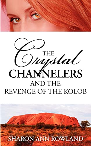 Stock image for The Crystal Channelers and the Revenge of the Kolob for sale by Lucky's Textbooks