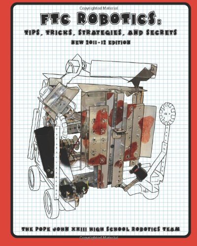 Beispielbild fr Ftc Robotics: Tips, Tricks, Strategies, and Secrets (2011/12 Edition) zum Verkauf von SecondSale