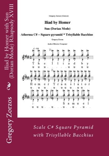 Iliad by Homer with Sun (Dorian Mode) Rhapsody XVIII: Scale C# Square Pyramid with Trisyllable Bacchius (9781463792176) by Zorzos, Gregory