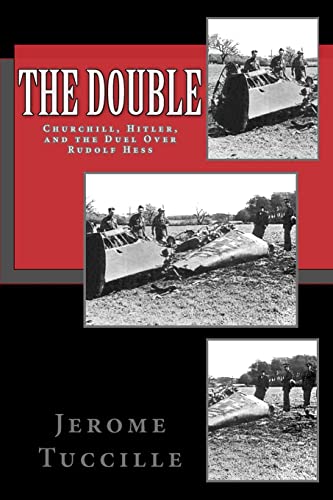 The Double: Churchill, Hitler, and the Duel Over Rudolf Hess (9781463793418) by Tuccille, Jerome