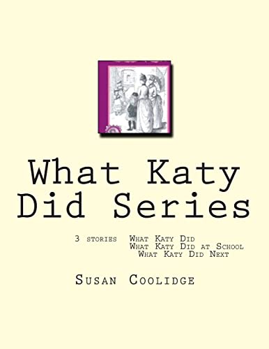 Stock image for What Katy Did Series: 3 stories: What Katy Did, What Katy Did at School, What Katy did Next for sale by Goodwill