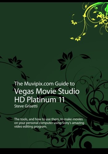 9781463796747: The Muvipix.com Guide to Vegas Movie Studio HD Platinum 11
