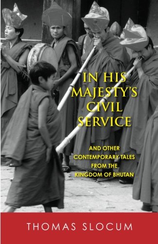 Stock image for In His Majesty's Civil Service: And Other Contemporary Tales from the Kingdom of Bhutan for sale by Irish Booksellers