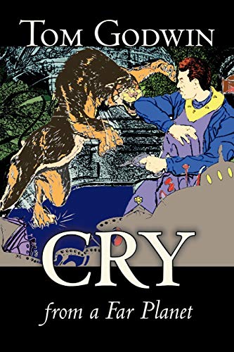 9781463800215: Cry from a Far Planet by Tom Godwin, Science Fiction, Adventure