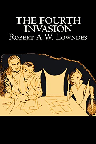 The Fourth Invasion (9781463800413) by Lowndes, Robert, A. W.