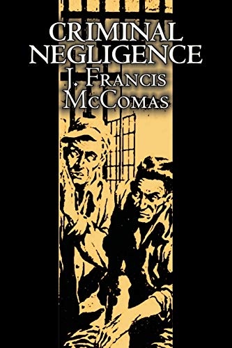 Criminal Negligence (9781463800468) by McComas, J. Francis