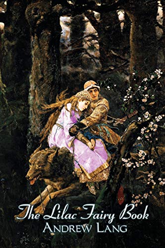 Imagen de archivo de The Lilac Fairy Book, Edited by Andrew Lang, Fiction, Fairy Tales, Folk Tales, Legends & Mythology a la venta por Chiron Media