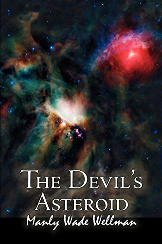 9781463801656: The Devil's Asteroid by Manly Wade Wellman, Science Fiction, Fantasy