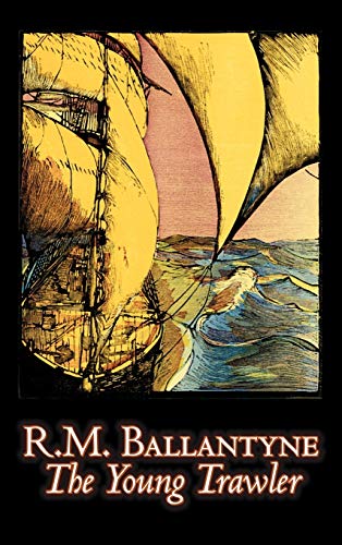 The Young Trawler (9781463894962) by Ballantyne, R. M.