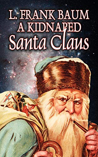 9781463896034: A Kidnapped Santa Claus by L. Frank Baum, Fiction, Fantasy, Fairy Tales, Folk Tales, Legends & Mythology