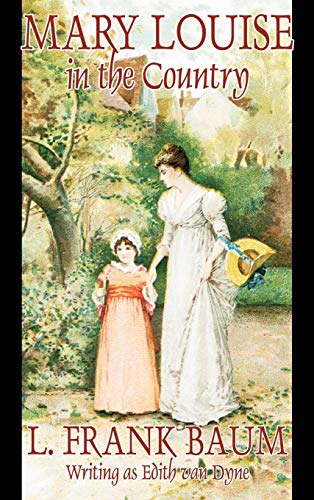 Mary Louise in the Country (9781463896058) by Baum, L. Frank; Dyne, Edith Van