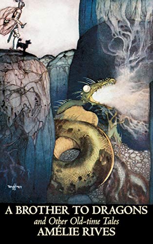 9781463898953: A Brother to Dragons and Other Old-Time Tales by Amelie Rives, Science Fiction, Fantasy