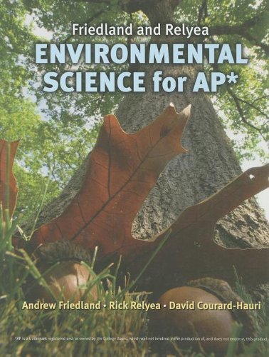 Friedland and Relyea Environmental Science for AP* (9781464100840) by Andrew Friedland,Rick Relyea,David Courard-Hauri,Friedland