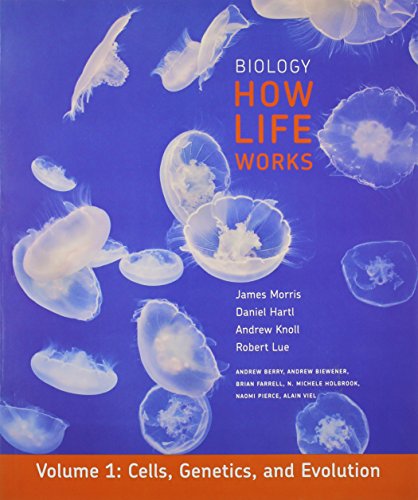 Biology: How Life Works, Volume 1: (Chapters 1-24) (9781464104275) by Morris, James; Lue, Robert