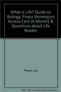 What is Life? Guide to Biology, PrepU NonMajors Access Card (6 Month) & Questions about Life Reader (9781464107245) by Phelan, Jay