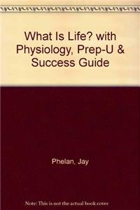 9781464107306: What is Life? with Physiology, Prep-U & Success Guide