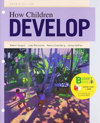 How Children Develop, 4th Edition (9781464108624) by Siegler, Robert S.; Eisenberg, Nancy; DeLoache, Judy S.; Saffran, Jenny
