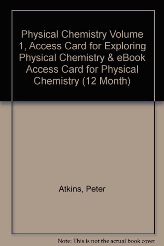 Physical Chemistry Volume 1, Access Card for Exploring Physical Chemistry & eBook Access Card for Physical Chemistry (12 Month) (9781464109171) by Atkins, Peter; DePaula, Julio