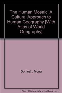 The Human Mosaic: A Cultural Approach to Human Geography (9781464113864) by Domosh, Professor Mona; Neumann, Professor Roderick P; Price, Professor Patricia L; Jordan-Bychkov, University Terry G