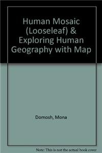 Human Mosaic (Looseleaf) & Exploring Human Geography with Map (9781464113918) by Domosh, Mona; Rand McNally; Neumann, Roderick P.; Price, Patricia L.; Jordan-Bychkov, Terry G.