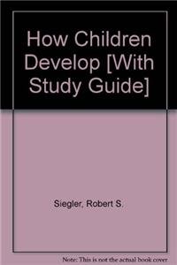 How Children Develop (Looseleaf) & Study Guide (9781464113949) by Siegler, Robert S.; Saxon, Jill