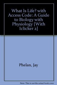 What is Life? Guide to Biology with Physiology (Looseleaf), eBook Access Card, PrepU Nonmajors Access Card (12 Month) & iClicker 2 (9781464117527) by Phelan, Jay; Iclicker