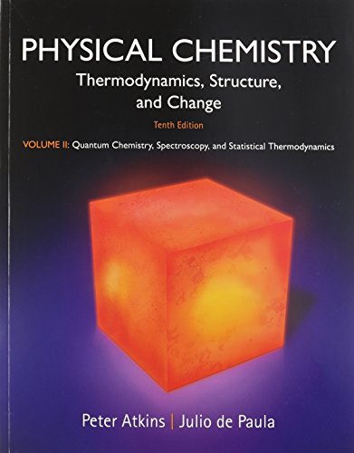 9781464124525: Physical Chemistry: Thermodynamics, Structure, and Change: Quantum Chemistry, Spectroscopy, and Statistical Thermodynamics