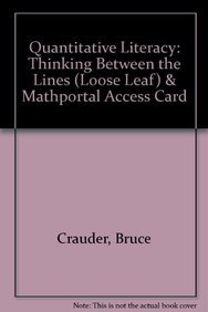 Quantitative Literacy: Thinking Between the Lines (Loose Leaf) & MathPortal Access Card (9781464125782) by Crauder, Bruce; Evans, Benny; Johnson, Jerry; Noell, Alan