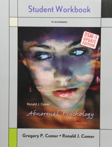 Student Workbook for Abnormal Psychology with Diagnostic Statistical Manual 5 Update (9781464139840) by Comer, Ronald J.; Comer, Gregory