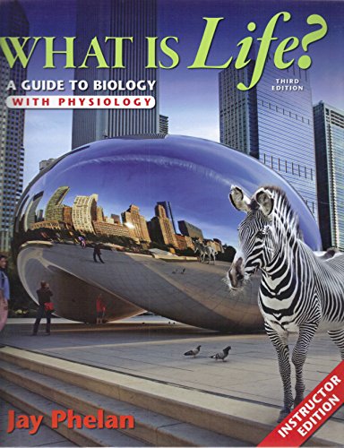 Stock image for What Is Life? A Guide To Biology With Physiology - Instructor's Edition, Third Edition for sale by Better World Books