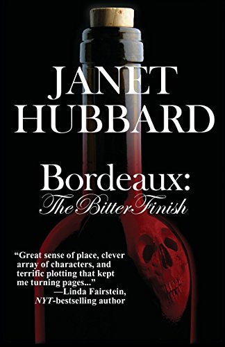 Stock image for Bordeaux: The Bitter Finish: A Vengeance in the Vineyard Mystery (Bordeaux: The Bitter Finish, 2) for sale by Wonder Book