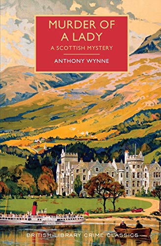 Imagen de archivo de Murder of a Lady: A Scottish Mystery (British Library Crime Classics) a la venta por PlumCircle