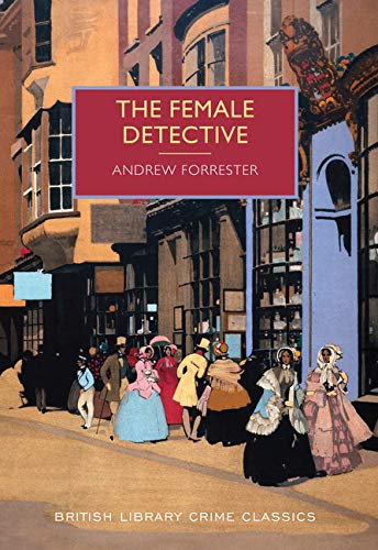 9781464206474: The Female Detective (British Library Crime Classics)