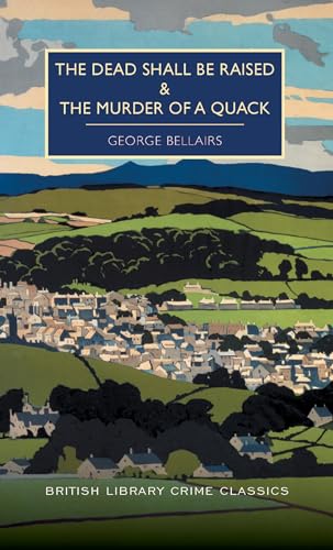 Beispielbild fr The Dead Shall be Raised and The Murder of a Quack (British Library Crime Classics) zum Verkauf von Cathy's Half Price Books