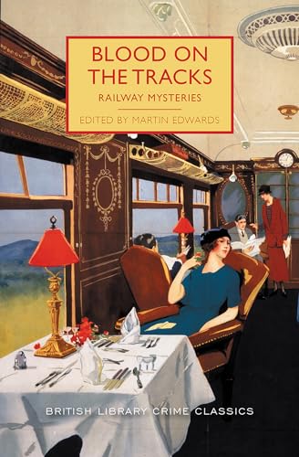 9781464209697: Blood on the Tracks: Fifteen Locked-Room Mysteries set on Train Tracks (British Library Crime Classics)