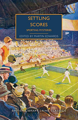 Beispielbild fr Settling Scores: Sporting Mysteries: An Anthology (British Library Crime Classics) zum Verkauf von BooksRun