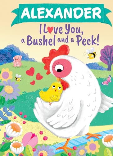 Stock image for Alexander I Love You, a Bushel and a Peck! [Hardcover] Martin, Louise and Parry, Jo for sale by Lakeside Books