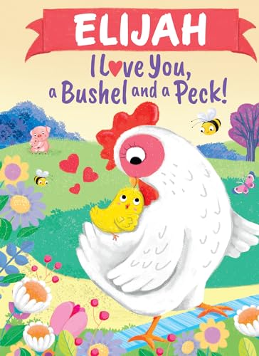Stock image for Elijah I Love You, a Bushel and a Peck! [Hardcover] Martin, Louise and Parry, Jo for sale by Lakeside Books