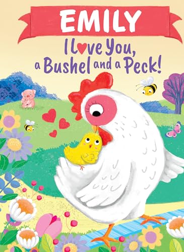 Stock image for Emily I Love You, a Bushel and a Peck!: A Sweet Personalized Book for Kids for sale by GF Books, Inc.