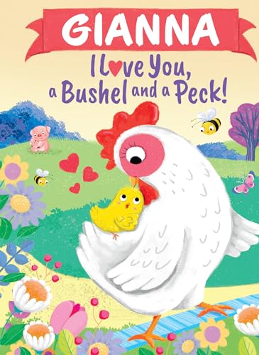 Stock image for Gianna I Love You, a Bushel and a Peck! for sale by ThriftBooks-Atlanta