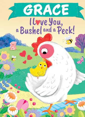 Stock image for Grace I Love You, a Bushel and a Peck! for sale by ThriftBooks-Atlanta