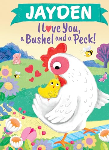 Stock image for Jayden I Love You, a Bushel and a Peck! for sale by ThriftBooks-Atlanta