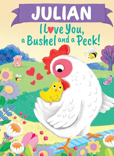 Stock image for Julian I Love You, a Bushel and a Peck!: A Sweet Personalized Book for Kids for sale by GF Books, Inc.