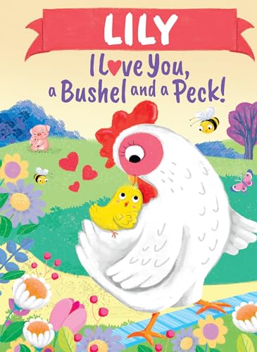Stock image for Lily I Love You, a Bushel and a Peck! for sale by ThriftBooks-Atlanta