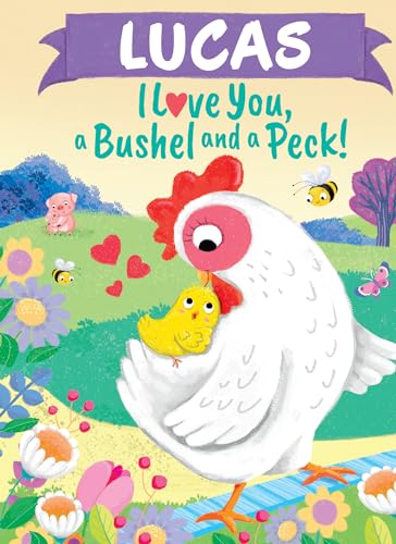 Stock image for Lucas I Love You, a Bushel and a Peck!: A Sweet Personalized Book for Kids for sale by GF Books, Inc.