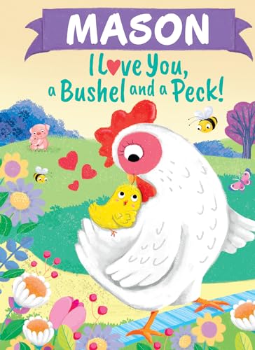 

Mason I Love You, a Bushel and a Peck!: A Sweet Personalized Book for Kids