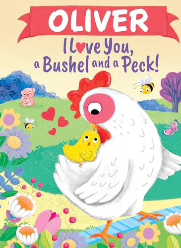 Stock image for Oliver I Love You, a Bushel and a Peck! for sale by ThriftBooks-Dallas