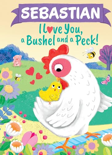 Stock image for Sebastian I Love You, a Bushel and a Peck!: A Sweet Personalized Book for Kids for sale by GF Books, Inc.