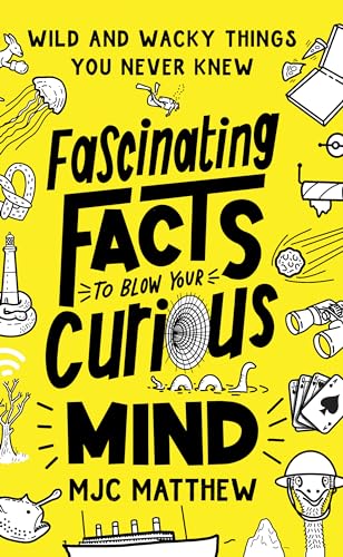 Imagen de archivo de Fascinating Facts to Blow Your Curious Mind: Wild and Wacky Things You Never Knew (Interesting and Weird Facts about History, Science, Animals, Food, and More; Trivia Book for Adults and Kids) a la venta por Lakeside Books